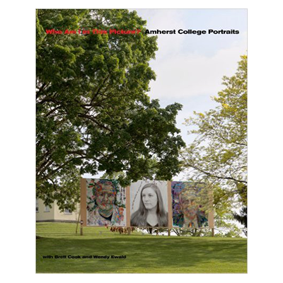 Who Am I in This Picture?: Amherst College Portraits With Brett Cook and Wendy Ewald (2009)